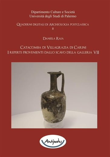 Catacomba di Villagrazia di Carini. I reperti provenienti dallo scavo della galleria VII - Daniela Raia