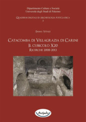 Catacomba di Villagrazia di Carini. Il cubicolo X20. Ricerche 2008-2013. Con DVD