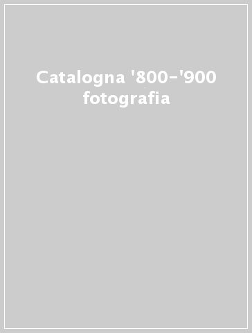 Catalogna '800-'900 fotografia