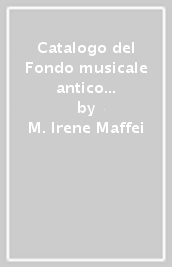 Catalogo del Fondo musicale antico della biblioteca dell Accademia di Francia a Roma