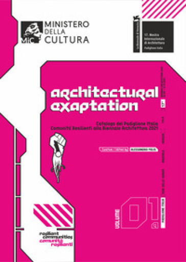 Catalogo del Padiglione Italia «Comunità Resilienti» alla Biennale Architettura 2021. Ediz. italiana e inglese. 1/a: Architectural exaptation