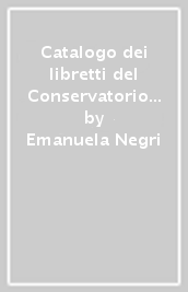 Catalogo dei libretti del Conservatorio Benedetto Marcello. 1.