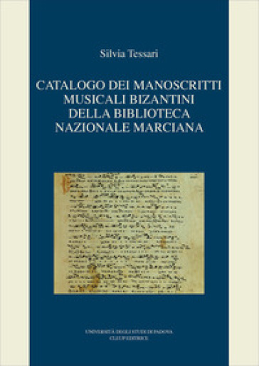 Catalogo dei manoscritti musicali bizantini della Biblioteca nazionale marciana - Silvia Tessari