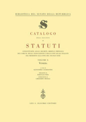 Catalogo della raccolta di statuti, consuetudini, leggi, decreti, ordini e privilegi dei comuni, delle associazioni e degli enti locali italiani dal Medioevo.... 10: Venezia