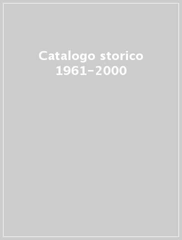 Catalogo storico 1961-2000