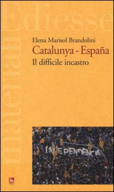 Catalunya-Espana. Il difficile incastro - Elena Marisol Brandolini