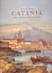 Catania. Viaggi e viaggiatori nella città del vulcano. Itinerari tra il XVI e il XIX secolo