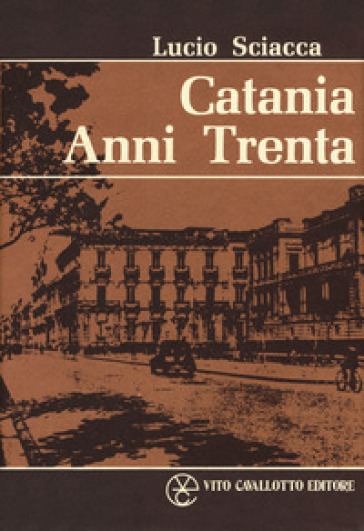 Catania anni Trenta - Lucio Sciacca