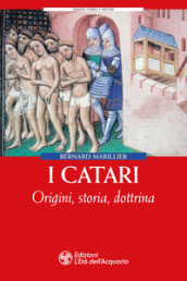 I Catari. Origini, storia, dottrina