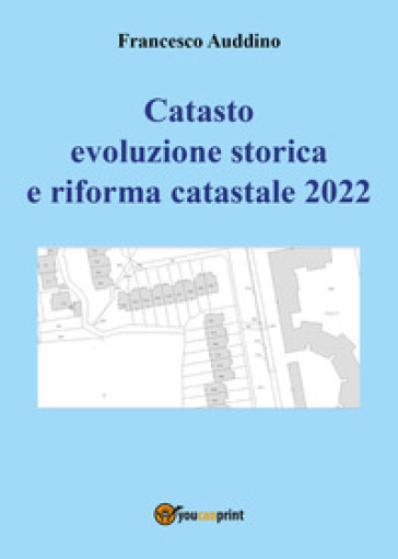 Catasto evoluzione storica e riforma catastale 2022 - Francesco Auddino