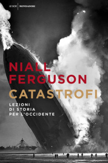 Catastrofi. Lezioni di storia per l'Occidente - Niall Ferguson