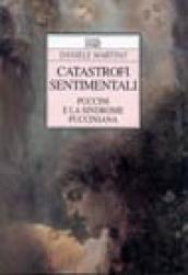 Catastrofi sentimentali. Puccini e la sindrome pucciniana