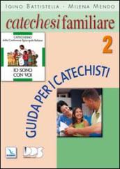 Catechesi familiare. Guida per i catechisti. 2.