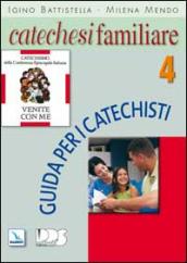 Catechesi familiare. Guida per i catechisti. 4.