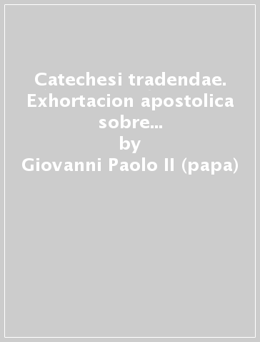 Catechesi tradendae. Exhortacion apostolica sobre la catequesis en nuestro tiempo, 16 de octubre 1979 - Giovanni Paolo II (papa)