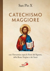 Catechismo maggiore con l Istruzione sopra le Feste del Signore, della B. Vergine e dei Santi