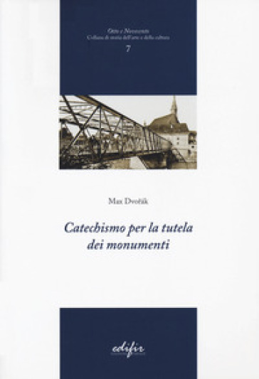 Catechismo per la tutela dei monumenti. Ediz. illustrata - Max Dvorak