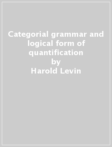 Categorial grammar and logical form of quantification - Harold Levin | 