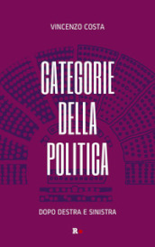 Categorie della politica. Dopo destra e sinistra