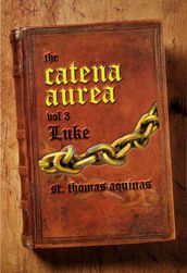 Catena Aurea Vol. 3 - Luke