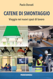 Catene di smontaggio. Viaggio nei nuovi spazi di lavoro