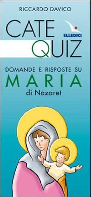 Catequiz. Domande e risposte su Maria di Nazaret - Riccardo Davico