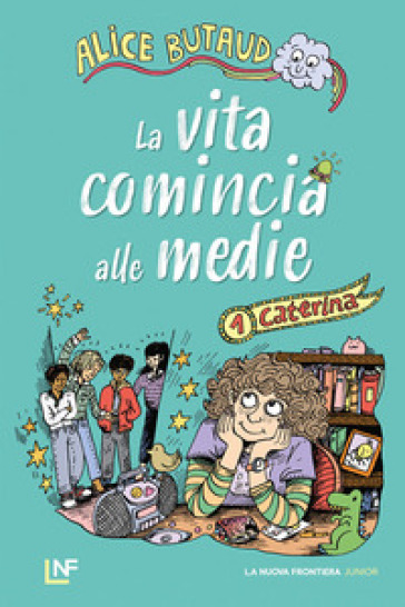 Caterina. La vita comincia alle medie. Vol. 1 - Alice Butaud