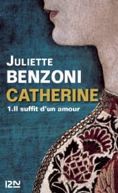 Catherine - tome 1 Il suffit d un amour