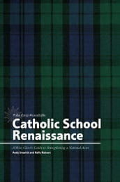 Catholic School Renaissance: A Wise Giver s Guide to Strengthening a National Asset