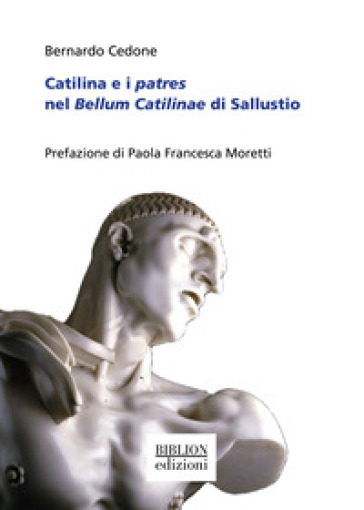 Catilina e i patres nel Bellum Catilinae di Sallustio - Bernardo Cedone