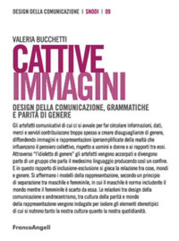 Cattive immagini. Design della comunicazione, grammatiche e parità di genere - Valeria Bucchetti