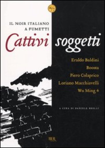 Cattivi soggetti. Il noir italiano a fumetti