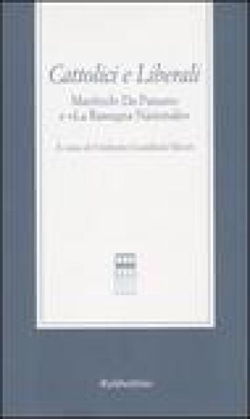 Cattolici e liberali. Manfredo Da Passano e «La Rassegna Nazionale». Atti del Convegno (La Spezia, 12-13 ottobre 2001)