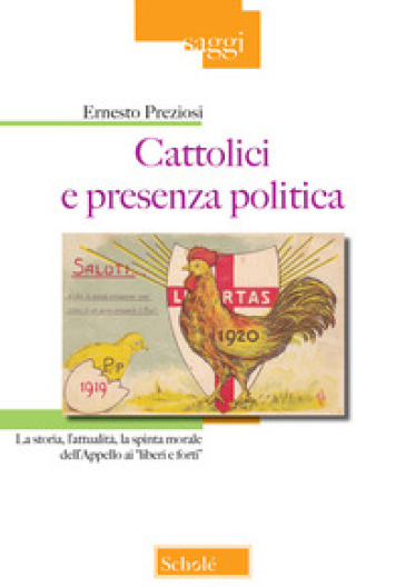 Cattolici e presenza politica. La storia, l'attualità, la spinta morale dell'Appello ai «liberi e forti» - Ernesto Preziosi | Manisteemra.org