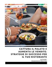 Cattura il palato e aumenta le vendite: Strategie di successo per il tuo ristorante