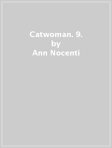 Catwoman. 9. - Ann Nocenti - Patrick Oliffe - Tom Nguyen