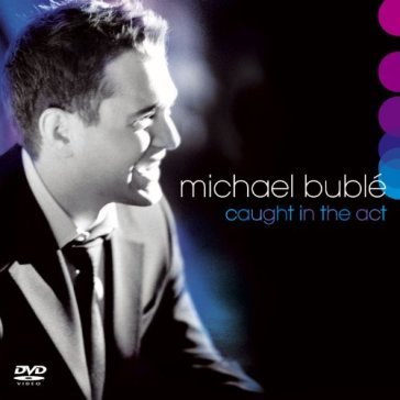 Caught in the act (cd+dvd) - Michael Bublé