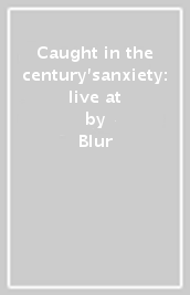 Caught in the century sanxiety: live at