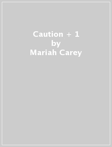 Caution + 1 - Mariah Carey