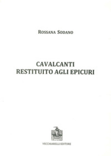 Cavalcanti restituito agli epicuri - Rossana Sodano