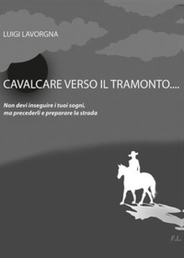 Cavalcare verso il tramonto - Luigi Lavorgna