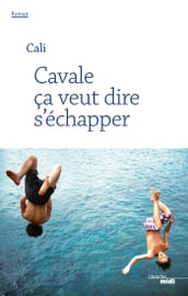 Cavale ça veut dire s échapper