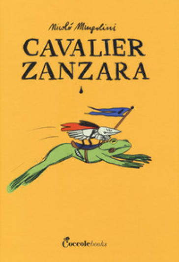 Cavalier Zanzara. Ediz. a colori - Nicolò Mingolini