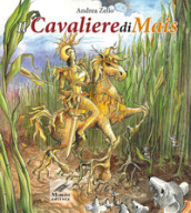 Il CavalierediMais. Ediz. illustrata