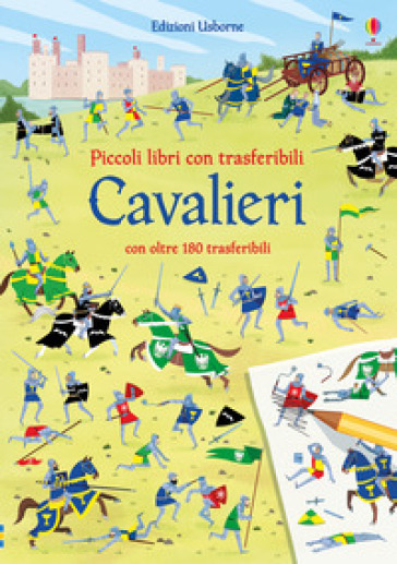 Cavalieri. Piccoli libri con trasferibili. Ediz. a colori - Abigail Wheatley