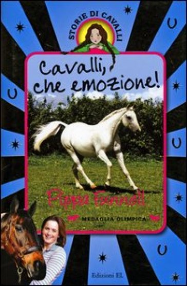 Cavalli, che emozione! Storie di cavalli. 13. - Pippa Funnell