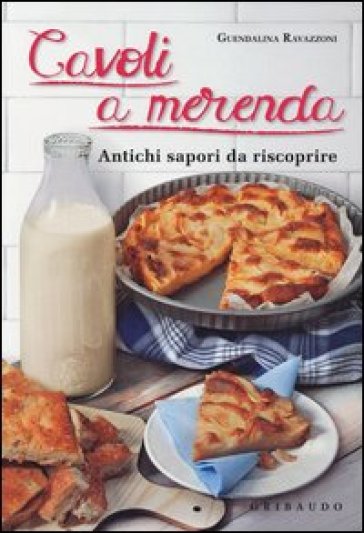 Cavoli a merenda. Antichi sapori da riscoprire - Guendalina Ravazzoni