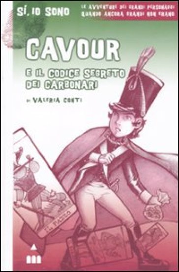 Cavour e il codice segreto dei carbonari - Valeria Conti