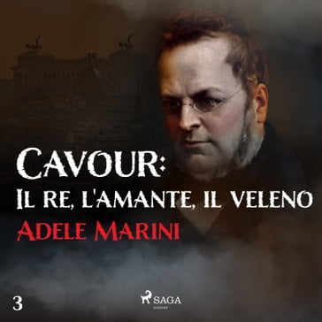 Cavour: Il re, l'amante, il veleno - Adele Marini
