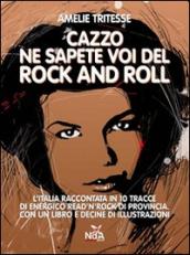 Cazzo ne sapete voi del rock and roll. Con CD Audio